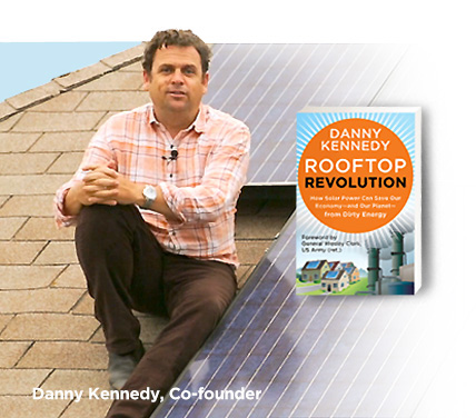 Join the Rooftop Revolution! Read Danny Kennedy’s book on how solar power can save our economy and the environment